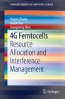 Image for 4G Femtocells: Resource Allocation and Interference Management
