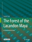 Image for The forest of the Lacandon Maya: an ethnobotanical guide