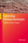 Image for Contesting Ethnoarchaeologies: Traditions, Theories, Prospects
