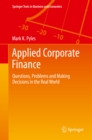 Image for Applied corporate finance: questions, problems and making decisions in the real world