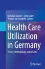 Image for Health care utilization in Germany: theory, methodology, and results