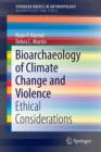 Image for Bioarchaeology of Climate Change and Violence : Ethical Considerations