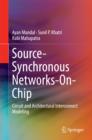 Image for Source-Synchronous Networks-On-Chip: Circuit and Architectural Interconnect Modeling