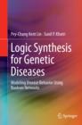 Image for Logic synthesis for genetic diseases: modeling disease behavior using boolean networks
