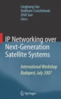 Image for IP Networking over Next-Generation Satellite Systems : International Workshop, Budapest, July 2007