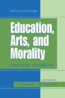 Image for Education, Arts, and Morality : Creative Journeys