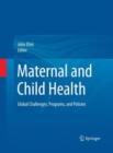 Image for Maternal and Child Health : Global Challenges, Programs, and Policies