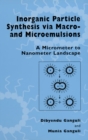 Image for Inorganic Particle Synthesis via Macro and Microemulsions: A Micrometer to Nanometer Landscape