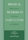 Image for Physical Methods in Agriculture: Approach to Precision and Quality