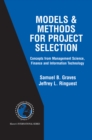 Image for Models &amp; Methods for Project Selection: Concepts from Management Science, Finance and Information Technology