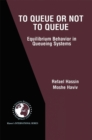 Image for To Queue or Not to Queue: Equilibrium Behavior in Queueing Systems
