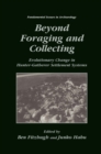 Image for Beyond Foraging and Collecting: Evolutionary Change in Hunter-Gatherer Settlement Systems