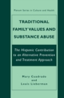 Image for Traditional Family Values and Substance Abuse: The Hispanic Contribution to an Alternative Prevention and Treatment Approach