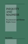 Image for Inequity and Madness: Psychosocial and Human Rights Issues
