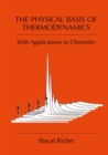 Image for Physical Basis of Thermodynamics: With Applications to Chemistry