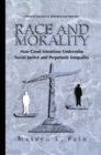 Image for Race and Morality: How Good Intentions Undermine Social Justice and Perpetuate Inequality