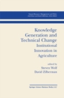 Image for Knowledge Generation and Technical Change: Institutional Innovation in Agriculture