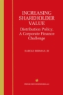 Image for Increasing Shareholder Value: Distribution Policy, A Corporate Finance Challenge