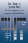 Image for Price Dynamics in Equilibrium Models: The Search for Equilibrium and the Emergence of Endogenous Fluctuations