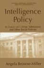 Image for Intelligence Policy: Its Impact on College Admissions and Other Social Policies