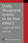 Image for Quality management systems for the food industry: A guide to ISO 9001/2