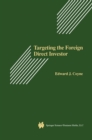 Image for Targeting the Foreign Direct Investor: Strategic Motivation, Investment Size, and Developing Country Investment-Attraction Packages