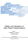 Image for Statics and Dynamics of Alloy Phase Transformations