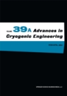 Image for Advances in Cryogenic Engineering : Vol. 39