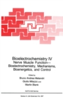Image for Bioelectrochemistry IV: Nerve Muscle Function- Bioelectrochemistry, Mechanisms, Bioenergetics, and Control
