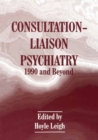 Image for Consultation-Liaison Psychiatry: 1990 and Beyond