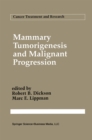 Image for Mammary Tumorigenesis and Malignant Progression: Advances in Cellular and Molecular Biology of Breast Cancer