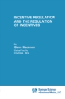 Image for Incentive Regulation and the Regulation of Incentives