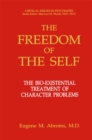 Image for Freedom of the Self: The Bio-Existential Treatment of Character Problems