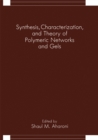 Image for Synthesis, Characterization, and Theory of Polymeric Networks and Gels