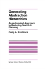 Image for Generating Abstraction Hierarchies: An Automated Approach to Reducing Search in Planning : 214