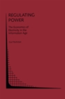 Image for Regulating Power: The Economics of Electrictiy in the Information Age: The Economics of Electricity in the Information Age