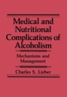 Image for Medical and Nutritional Complications of Alcoholism: Mechanisms and Management