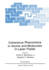 Image for Coherence Phenomena in Atoms and Molecules in Laser Fields