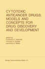 Image for Cytotoxic Anticancer Drugs: Models and Concepts for Drug Discovery and Development: Proceedings of the Twenty-Second Annual Cancer Symposium Detroit, Michigan, USA - April 26-28, 1990