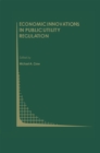 Image for Economic Innovations in Public Utility Regulation
