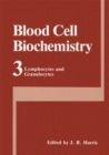 Image for Blood Cell Biochemistry Volume 3: Lymphocytes and Granulocytes