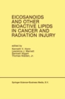 Image for Eicosanoids and Other Bioactive Lipids in Cancer and Radiation Injury: Proceedings of the 1st International Conference October 11-14, 1989 Detroit, Michigan USA