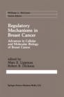 Image for Regulatory Mechanisms in Breast Cancer: Advances in Cellular and Molecular Biology of Breast Cancer