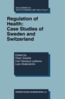 Image for Regulation of Health: Case Studies of Sweden and Switzerland
