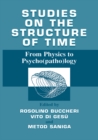Image for Studies on the structure of time: From Physics to Psycho(patho)logy