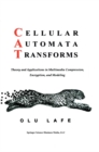 Image for Cellular Automata Transforms: Theory and Applications in Multimedia Compression, Encryption, and Modeling