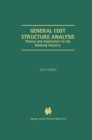 Image for General Cost Structure Analysis: Theory and Application to the Banking Industry