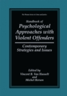 Image for Handbook of Psychological Approaches with Violent Offenders: Contemporary Strategies and Issues