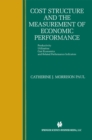 Image for Cost Structure and the Measurement of Economic Performance: Productivity, Utilization, Cost Economics, and Related Performance Indicators