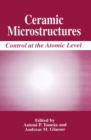 Image for Ceramic Microstructures: Control at the Atomic Level
